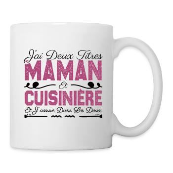 J'ai deux titres maman et Cuisinière. Cadeau Maman - Mug blanc - blanc - Droite
