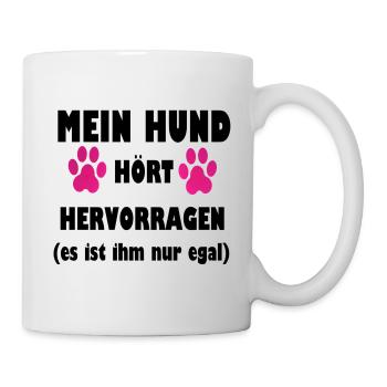 Mein Hund hört hervorragend (es ist ihm nur egal) - Tasse - Weiß - Rechts
