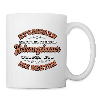 Studieren kann jeder die besten sind Heizungsbauer - Tasse - Weiß - Rechts