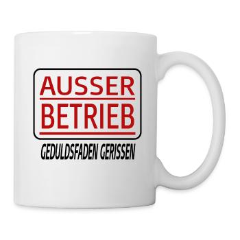 Humor Spruch Ausser Betrieb Geduldsfaden Gerissen - Tasse - Weiß - Rechts