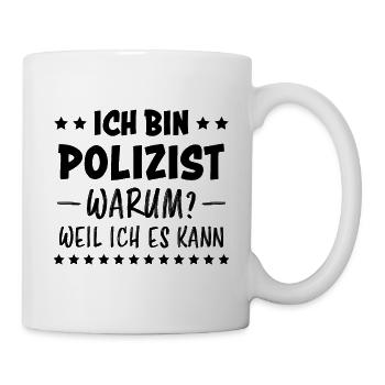 Polizist Lustiger Spruch Polizei Polizist Geschenk - Tasse - Weiß - Rechts