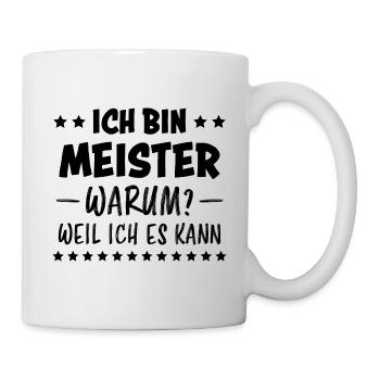 Meister Prüfung Lustiger Spruch Meister Geschenk - Tasse - Weiß - Rechts