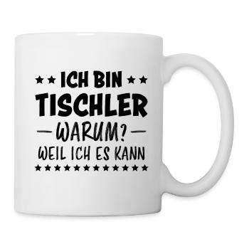 Tischler Lustiger Spruch Beruf Tischler Geschenk - Tasse - Weiß - Rechts