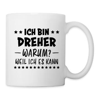 Dreher Fun Spruch Drehmaschinen Dreher Geschenk - Tasse - Weiß - Rechts