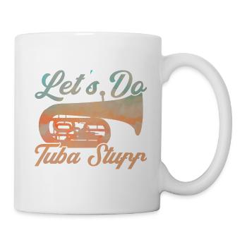 Tuba Lasst uns Tuba-Sachen machen Geschenk - Tasse - Weiß - Rechts