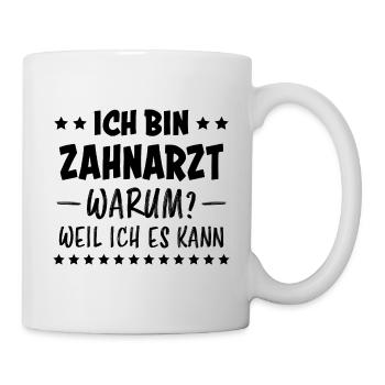 Zahnarzt Lustiger Spruch Job Zahnmedizin Geschenk - Tasse - Weiß - Rechts
