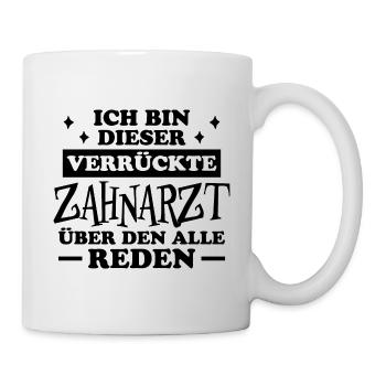 Zahnarzt Lustiger Spruch Job Zahnmedizin Geschenk - Tasse - Weiß - Rechts