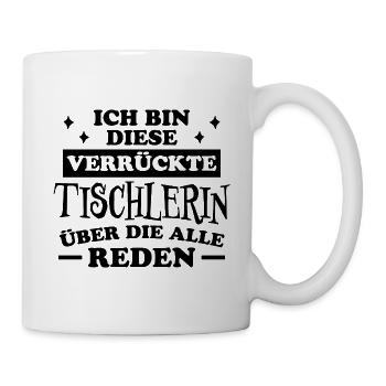 Tischlerin Spruch Schreinerin Tischlerin Geschenk - Tasse - Weiß - Rechts