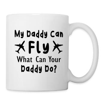 My Daddy Can Fly What Can Your Daddy Do - Mug - white - Right