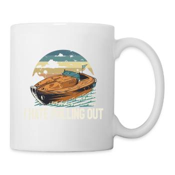 I Hate Pulling Out Funny Motorboating Quote - Mug - white - Right