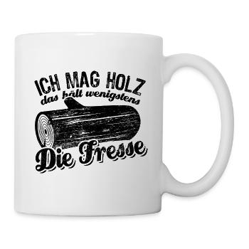 Ich mag Holz das hält wenigstens die Fresse - Tasse - Weiß - Rechts
