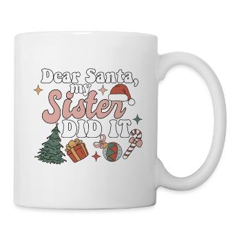 Dear Santa My Sister Did It Funny Christmas - Tasse - Weiß - Rechts