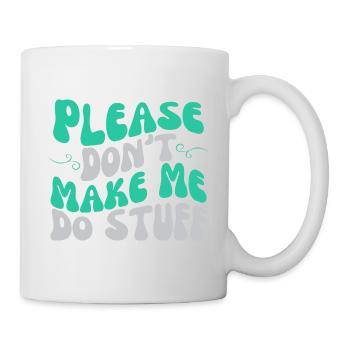Please Don't Make Me Do Stuff Lazy Teenager - Mug - white - Right