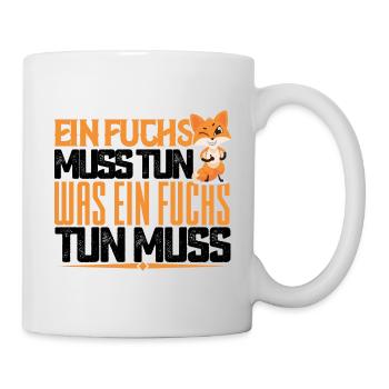 Ein Fuchs muss tun, was ein Fuchs tun muss. quotes - Tasse - Weiß - Rechts