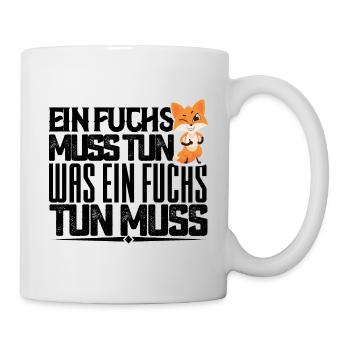 Ein Fuchs muss tun, was ein Fuchs tun muss. quotes - Tasse - Weiß - Rechts