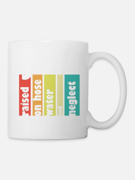 Gen X Raised On Hose Water And Neglect 80s 90s - Tasse - Weiß