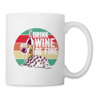 Drink Wine Be Fine Pure joie de vivre - Mug - white - Right
