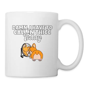 Damn I Have To Call In Thicc Today Funny Corgi - Mug - white - Right