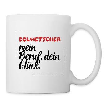 Dolmetscher - mein Beruf, dein Glück. - Tasse - Weiß - Rechts