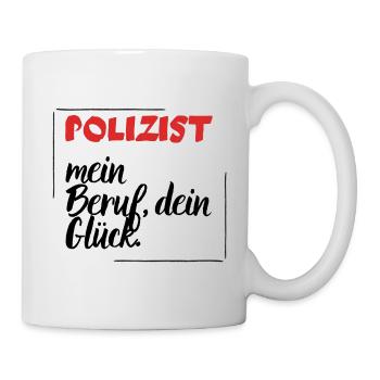 Polizist - mein Beruf, dein Glück. - Tasse - Weiß - Rechts