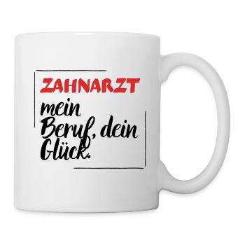 Zahnarzt - mein Beruf, dein Glück. - Tasse - Weiß - Rechts