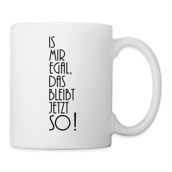 is mir egal das bleibt jetzt so - Mug blanc - blanc - Droite