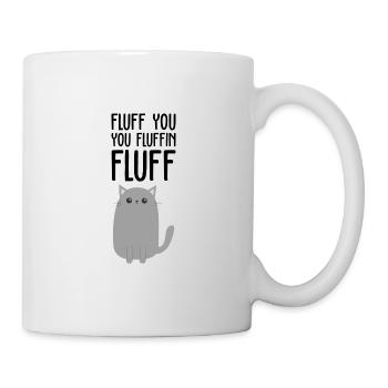 FLUFF YOU Shirt · fluffy kitten · Gift - Mug - white - Right