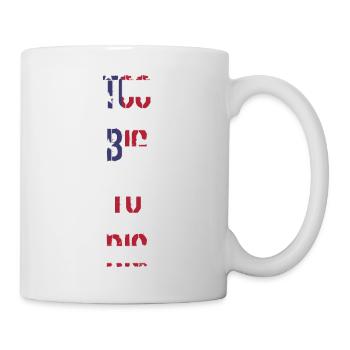 TOO BIG TO RIG 2024 - Tasse - Weiß - Rechts