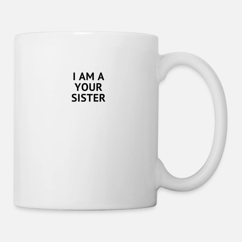 I AM A YOUR SISTER - Mug - white