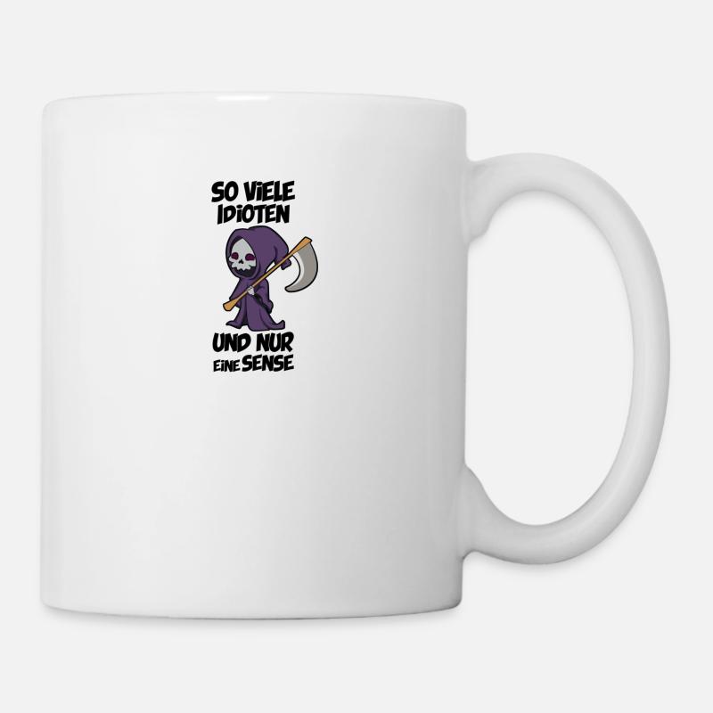 So viele idioten und nur eine Sense - Tasse - Weiß
