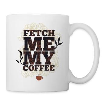 Fetch me my coffee - Bring me coffee - Mug - white - Right