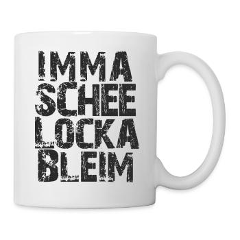 imma schee locka bleim - Tasse - Weiß - Rechts