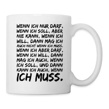Wenn ich nur darf wenn ich soll - Tasse - Weiß - Rechts