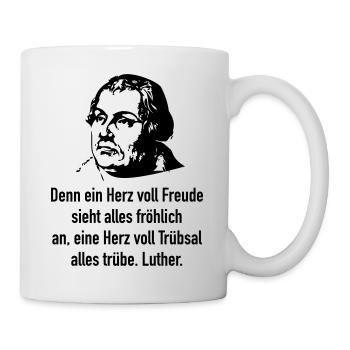 Luther: Denn ein Herz voll Freude sieht alles f.. - Tasse - Weiß - Rechts