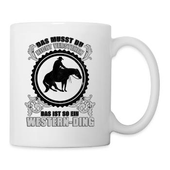 Das ist so ein Western-Ding. - Tasse - Weiß - Rechts