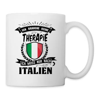 Ich brauche keine Therapie ich muss nach Italien - Tasse - Weiß - Rechts