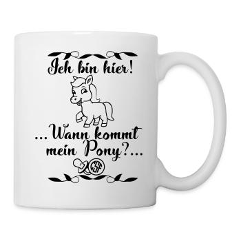 Ich bin hier Wann kommt mein Pony - Tasse - Weiß - Rechts