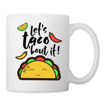 Let's taco 'bout it! - Tasse - Weiß - Rechts