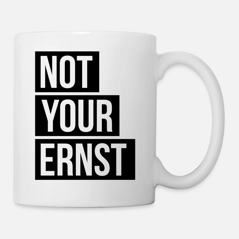 Not Your Ernst Nicht dein Ernst - Tasse - Weiß
