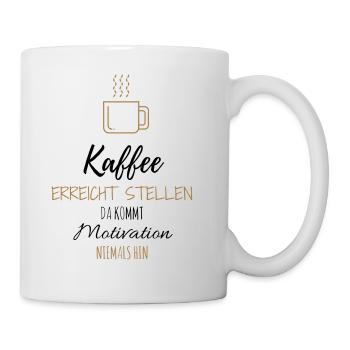 Kaffee Motivation Lustig Büro Geschenk Idee - Tasse - Weiß - Rechts