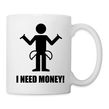 i need money! - Tasse - Weiß - Rechts