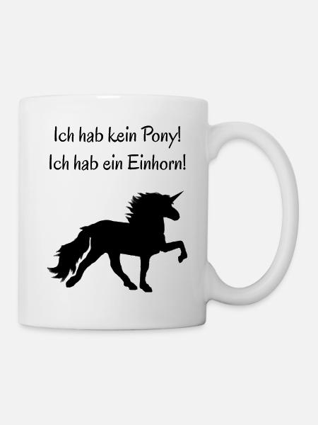 Ich hab kein Pony! Ich hab ein Einhorn! - Schwarz - Tasse - Weiß