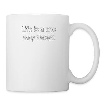 Life is a one way ticket rengaine, idée cadeau - Mug blanc - blanc - Droite