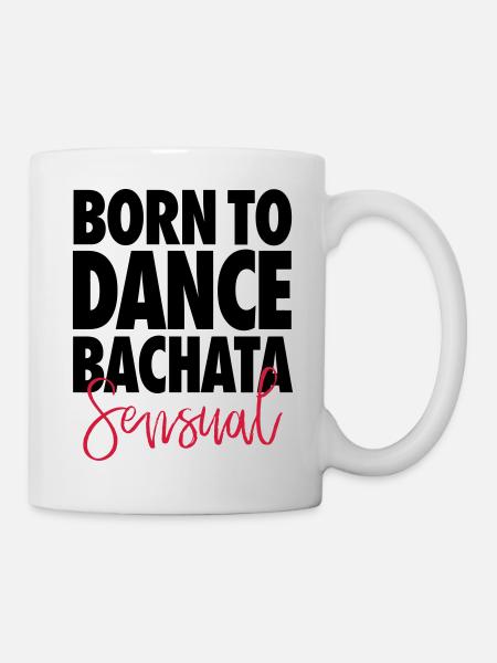Born To Dance Bachata Sensual - Dance Shirt - Mug - white