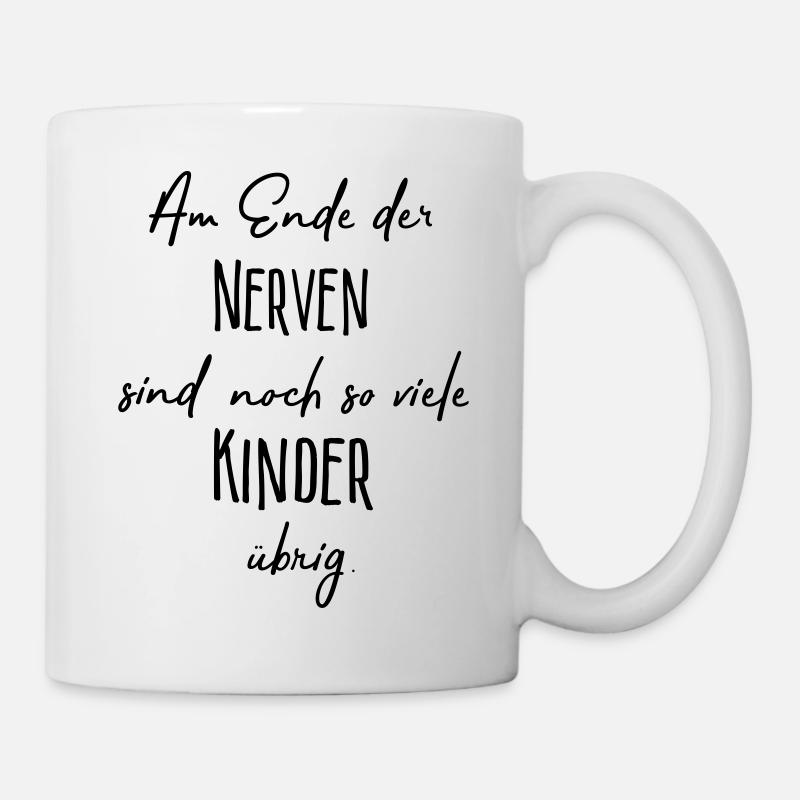 Am Ende der Nerven..... - Tasse - Weiß