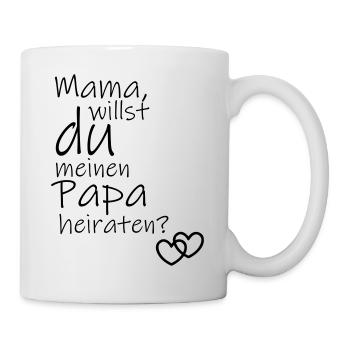 Mama, willst du meinen Papa heiraten? - Tasse - Weiß - Rechts