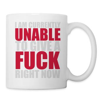 I am currently unable to give a fuck right now - Tasse - Weiß - Rechts