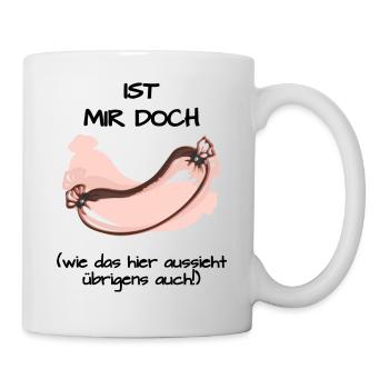 Ist mir doch wurst - wie das hier aussieht - Tasse - Weiß - Rechts