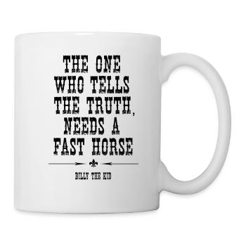 The One Who TellsThe Truth Needs A Fast Horse - Mug blanc - blanc - Droite