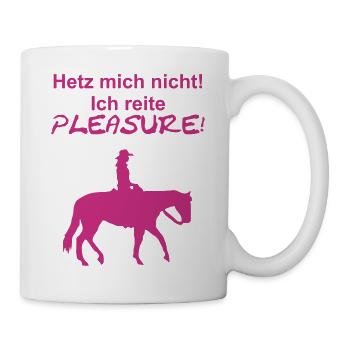 Hetz mich nicht, ich reite Pleasure! - Tasse - Weiß - Rechts